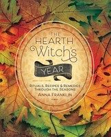 The Hearth Witch's Year | Rituals, Recipes And Remedies Through The Seasons