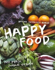 Happy Food: Schnell, frisch, einfach vegan