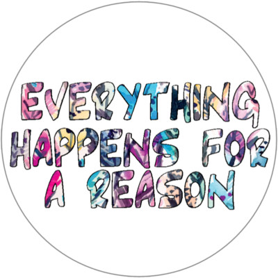 Everything Happens For A Reason - 100 Pack Circle Stickers 3'' x 3''