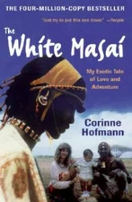 The White Masai: My Exotic Tale of Love and Adventure - Paperback - GOOD