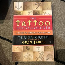 Tattoo Encyclopedia : A Guide to Choosing Your Tattoo by Terisa Green 2003,...