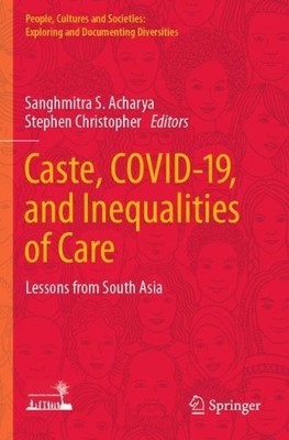 Caste, COVID-19, and Inequalities of Care - 9789811669194