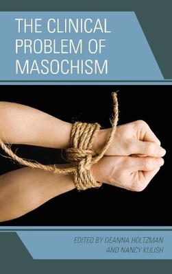 Harold P. Blum M.D. The Clinical Problem of Masochism (Paperback) (UK IMPORT)