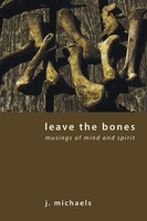 Leave The Bones J. Michaels Taschenbuch Kartoniert / Broschiert Englisch 2010