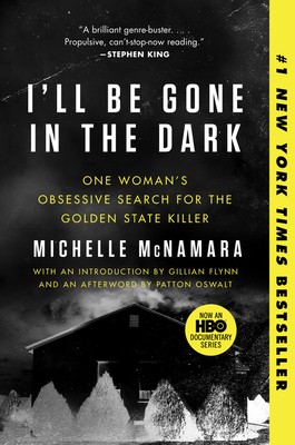 I'll Be Gone in the Dark: One Woman's Obsessive Search for the Golden State Kil