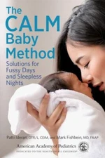 The CALM Baby Method: Solutions for Fussy Days and Sleepless Nights, Fishbein MD