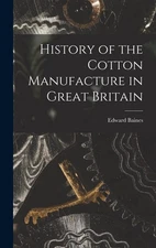 Edward Baines History of the Cotton Manufacture in Great  (Hardback) (UK IMPORT)