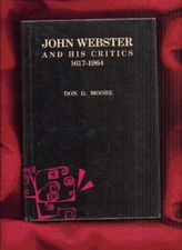 John Webster and His Critics, 1617-1964 (Louisiana State University studies) Moo