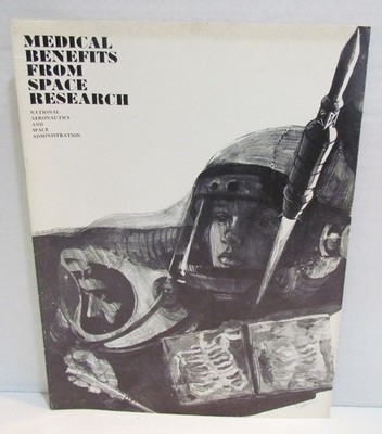NASA MEDICAL BENEFITS FROM SPACE RESEARCH BOOKLET EP-46 SPACE EXPLORATION