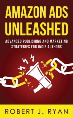 Amazon Ads Unleashed: Advanced Publishing and Marketing Strategies for In - GOOD