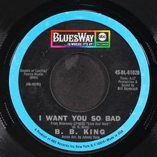 B.B. KING: i want you so bad / get off my back woman BLUESWAY 7" Single 45 RPM