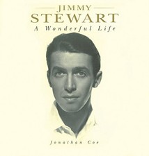 JIMMY STEWART: A WONDERFUL LIFE By Jonathan Coe - Hardcover **BRAND NEW**