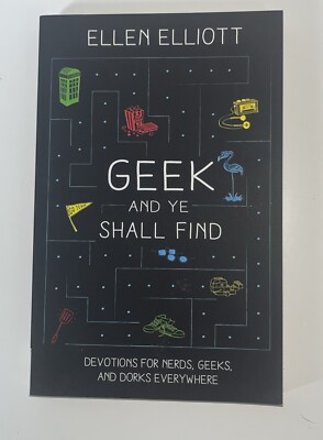 Geek and Ye Shall Find : Devotions for Nerds, Geeks, and Dorks Everywhere by...