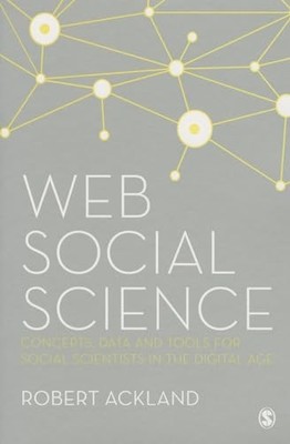 Web Social Science: Concepts, Data and Tools for Social Scientists in the Digit