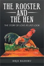 The Rooster and the Hen: The Story of Love at Last Look (Paperback or Softback)
