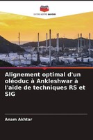 Anam Akhtar | Alignement Optimal D'un OléOduc à Ankleshwar à L'aide De...