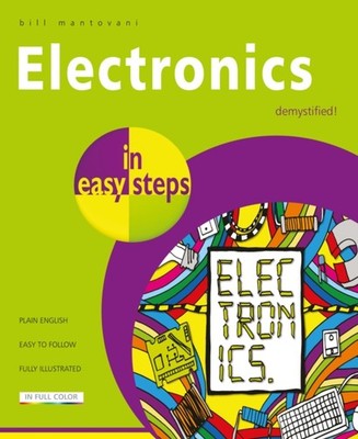 Electronics in Easy Steps by Bill Mantovani PAPERBACK 9781840787597
