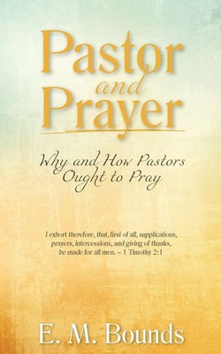 E. M. Bounds | Pastor and Prayer | Taschenbuch | Englisch (2018) | ANEKO Press