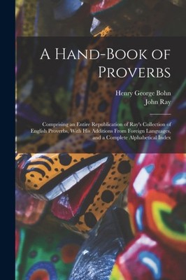Bohn - A Hand-Book of Proverbs  Comprising an Entire Republication of  - X555z