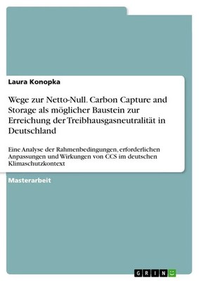 Laura Konopka | Wege zur Netto-Null. Carbon Capture and Storage als möglicher...