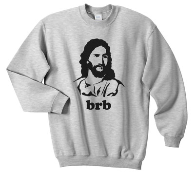Jesus Brb Jumper Sweatshirt Top Church Faith Funny Youth Group Meme Nerd Geek Ebay