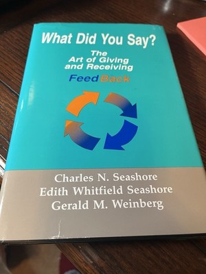 What Did You Say The Art of Giving and Receiving Feedback - Hardcover NEW