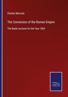 The Conversion Of The Roman Empire Charles Merivale
