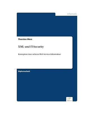 XML und IT-Security: Konzeption einer sicheren Web Services-Infrastruktur, Thors