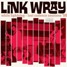Link Wray - White Lightning: Lost Cadence Sessions 58 [New Vinyl LP]