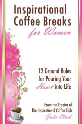 Inspirational Coffee Breaks for Women: 12 Ground Rules for Pouring Your H - GOOD