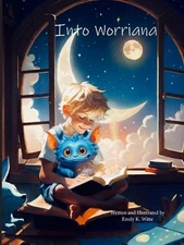 Into Worriana by Emily K. Witte Paperback Book