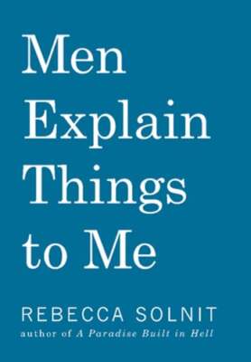 Men Explain Things to Me Updated Edition by Rebecca Solnit: Used