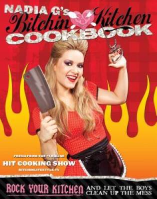 Bitchin' Kitchen Cookbook: Rock Your Kitchen--And Let The Boys Clean Up T - GOOD