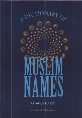 A DICTIONARY OF MUSLIM NAMES RADWAN HAKIM NAMES AND MEANINGS