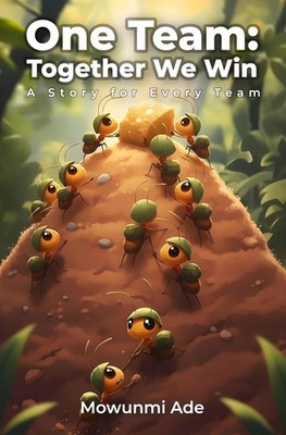 One Team: Together We Win: A Story for Every Team by Mowunmi Ade Paperback Book