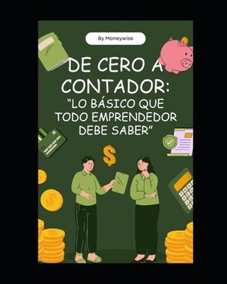 de Cero a Contador: ''LO B?SICO QUE TODO EMPRENDEDOR DEBE SABER''.: Aprende contab