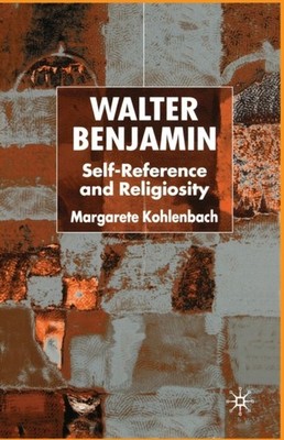 Kohlenbach - Walter Benjamin   Self-Reference and Religiosity - New pa - X555z