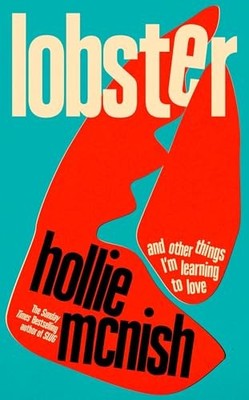 Lobster: And Other Things I m Learning to Love