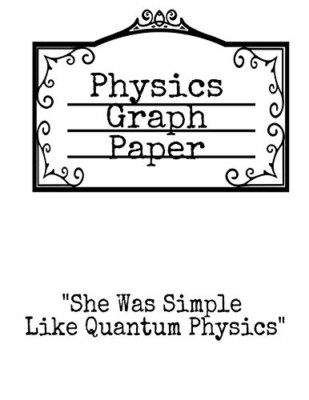 Physics Graph Paper: She Was Simple Like Quantum Physic -  NEW Christian Plain 2