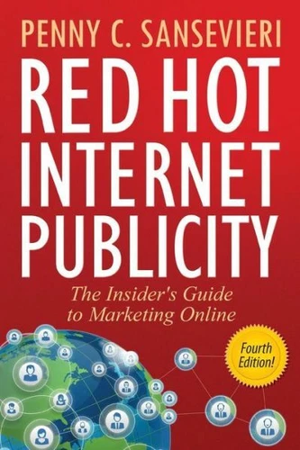Red Hot Internet Publicity: The Insider's Guide To Marketing Online