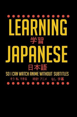 Funny Notebooks Learning Japanese So I Can Watch Anime Without Sub (Taschenbuch)