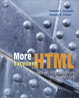 More Excellent HTML with an Introduction to Javascript Compact Di