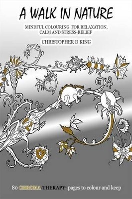 Christopher D. King - Chroma-Therapy  A Walk in Nature Adult Colouring - H245z