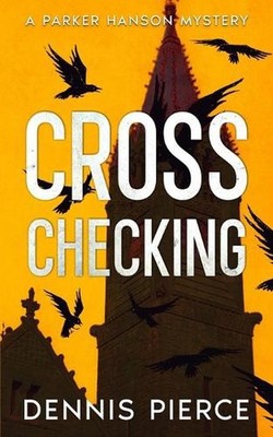 Cross Checking: A Parker Hanson mystery by Dennis Pierce Paperback Book