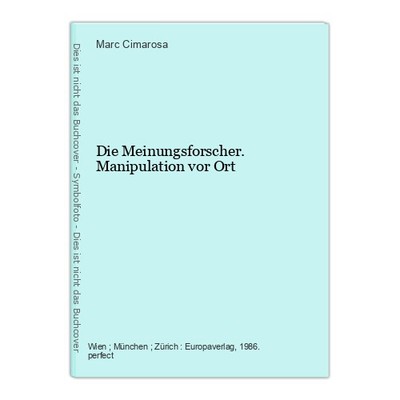 Die Meinungsforscher. Manipulation vor Ort Cimarosa, Marc: