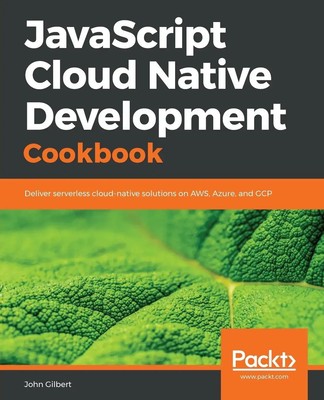 John Gilbert | JavaScript Cloud Native Development Cookbook | Taschenbuch (2018)