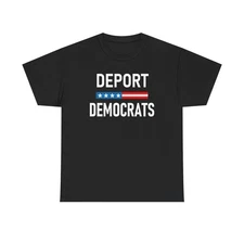 Deport Democrats Shirt Funny Anti Woke Progressive Liberals Tshirt