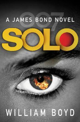 Solo: A James Bond Novel (James Bond 007) by Boyd, William