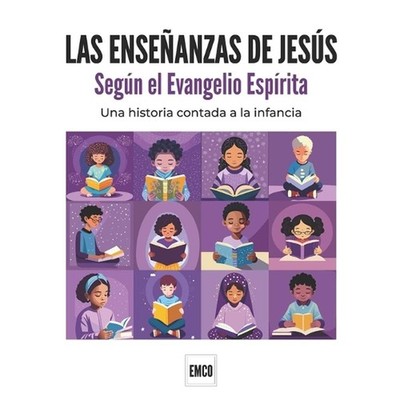 LAS ENSEANZAS DE JESS - Segn el Evangelio Esprita: Una historia contada a la inf
