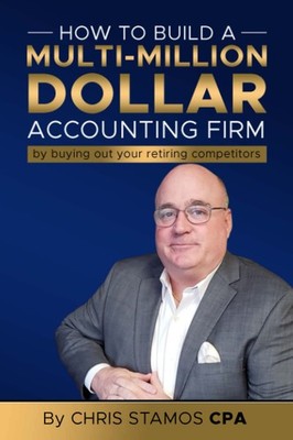 How To Build A Multi-Million Dollar Accounting Firm: by Buying Out Your Retiring